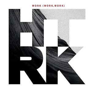 HTRK | Work (Work, Work) | Album